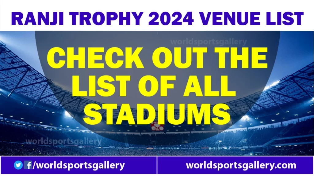 Ranji Trophy 2024 Venue List